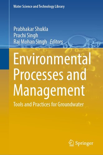 Environmental Processes and Management: Tools and Practices for Groundwater (Water Science and Technology Library, 120)