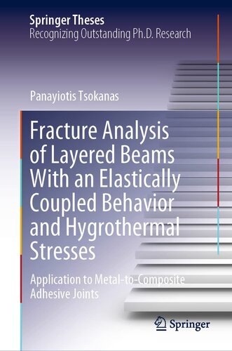 Fracture Analysis of Layered Beams With an Elastically Coupled Behavior and Hygrothermal Stresses: Application to Metal-to-Composite Adhesive Joints (Springer Theses)