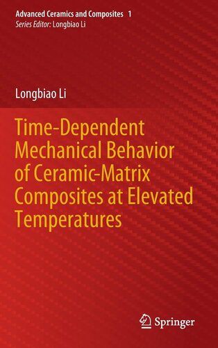 Time-Dependent Mechanical Behavior of Ceramic-Matrix Composites at Elevated Temperatures (Advanced Ceramics and Composites, 1)