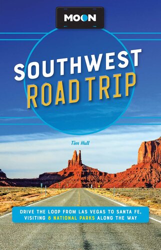 Moon Southwest Road Trip: Drive the Loop from Las Vegas to Santa Fe, Visiting 8 National Parks along the Way (Travel Guide)