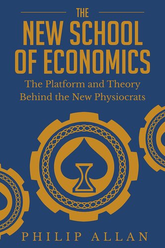 The New School of Economics: The Platform and Theory Behind the New Physiocrats