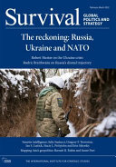 Survival: Global Politics and Strategy. The reckoning: Russia, Ukraine and NATO. February-March 2022