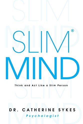 Slim Mind: Think and Act Like a Slim Person (Zenitude Coaching Book 1)