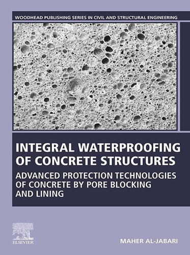 Integral Waterproofing of Concrete Structures: Advanced Protection Technologies of Concrete by Pore Blocking and Lining (Woodhead Publishing Series in Civil and Structural Engineering)