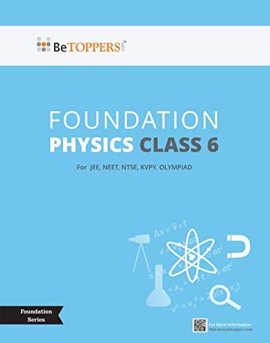 Class 6 Physics - BeTOPPERS IIT / NEET Foundation Series - 2022 Edition