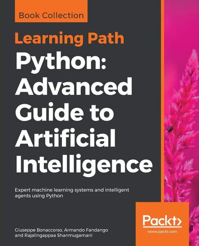 Python: Advanced Guide to Artificial Intelligence: Expert machine learning systems and intelligent agents using Python