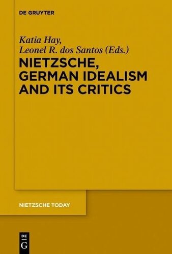 Nietzsche, German Idealism and Its Critics: Redaktion: Hay, Katia; dos Santos, Leonel R.