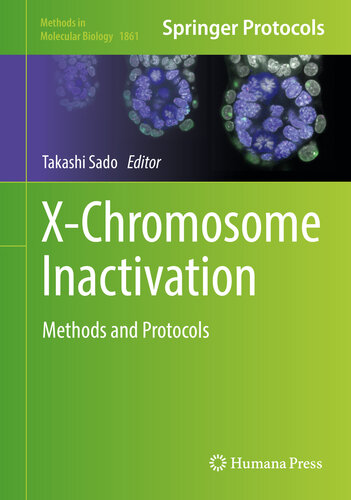 X-Chromosome Inactivation: Methods and Protocols (Methods in Molecular Biology Book 1861)