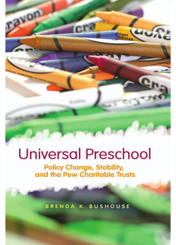 Universal Preschool: Policy Change, Stability, and the Pew Charitable Trusts (Public Policy)