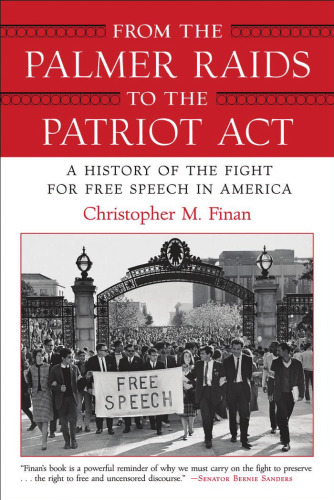 From the Palmer Raids to the Patriot Act: A History of the Fight for Free Speech in America