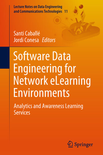 Software Data Engineering for Network eLearning Environments: Analytics and Awareness Learning Services (Lecture Notes on Data Engineering and Communications Technologies Book 11)