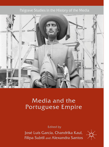 Media and the Portuguese Empire (Palgrave Studies in the History of the Media)