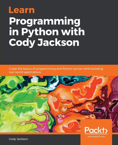 Learn Programming in Python with Cody Jackson: Grasp the basics of programming and Python syntax while building real-world applications