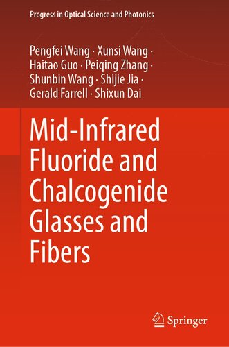 Mid-Infrared Fluoride and Chalcogenide Glasses and Fibers (Progress in Optical Science and Photonics Book 18)