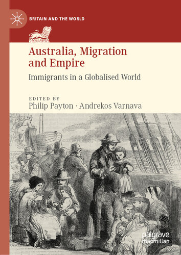 Australia, Migration and Empire: Immigrants in a Globalised World (Britain and the World)