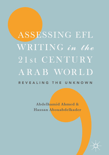 Assessing EFL Writing in the 21st Century Arab World: Revealing the Unknown