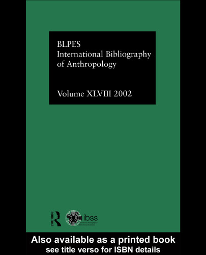 International Bibliography of Anthropology Volume 48: International Bibliography of the Social Sciences 2002 (Ibss: Anthropology (International Bibliography of Social Sciences))