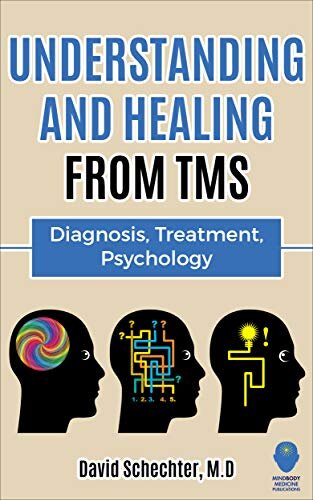 Understanding and Healing from TMS: Diagnosis, Treatment, Psychology