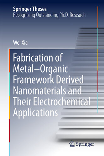 Fabrication of Metal–Organic Framework Derived Nanomaterials and Their Electrochemical Applications (Springer Theses)