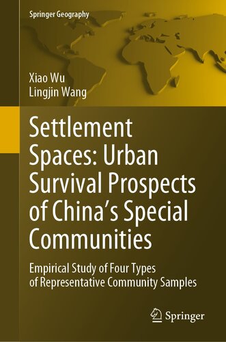 Settlement Spaces: Urban Survival Prospects of China’s Special Communities: Empirical Study of Four Types of Representative Community Samples (Springer Geography)