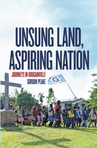 Unsung Land, Aspiring Nation: Journeys in Bougainville (Pacific Series)