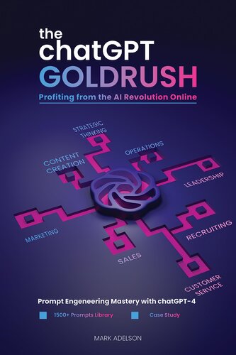 The ChatGPT GoldRush: Profiting from the AI Revolution Online: Prompt Engineering Mastery with chat GPT