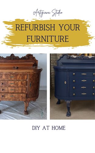 Refurbish your Furniture, DIY at Home: Step-by-Step Guide to Essential Furniture Painting Skills, Techniques, Tools and Tips, Easy to Follow Steps, Coloured Photos Included