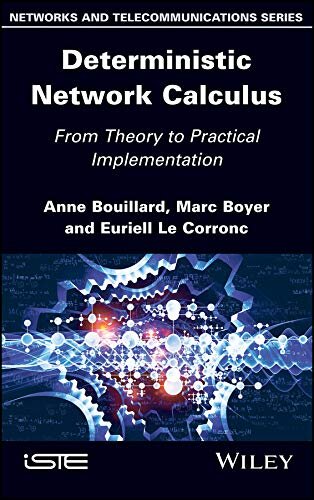 Deterministic Network Calculus: From Theory to Practical Implementation (Networks and Telecommunications)