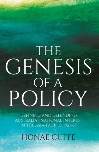 The Genesis of a Policy: Defining and Defending Australia's National Interest in the Asia-Pacific, 1921–57