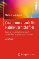 Quantenmechanik für Naturwissenschaftler: Ein Lehr- und Übungsbuch mit zahlreichen Aufgaben und Lösungen