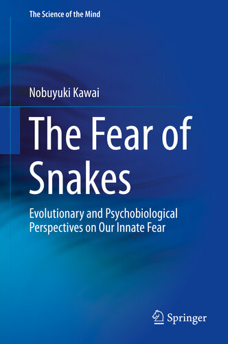 The Fear of Snakes: Evolutionary and Psychobiological Perspectives on Our Innate Fear (The Science of the Mind)