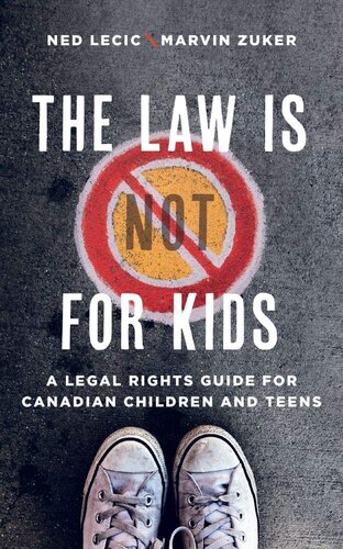 The Law is (Not) for Kids: A Legal Rights Guide for Canadian Children and Teens