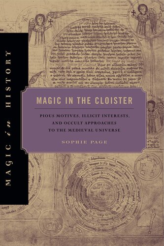 Magic in the Cloister: Pious Motives, Illicit Interests, and Occult Approaches to the Medieval Universe (Magic in History)