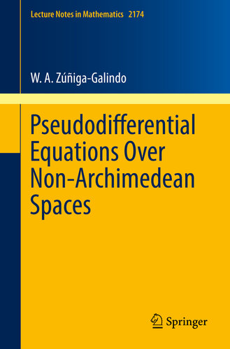 Pseudodifferential Equations Over Non-Archimedean Spaces (Lecture Notes in Mathematics Book 2174)