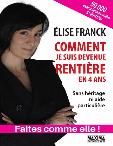 Comment je suis devenue rentière en quatre ans - 5e éd. (HORS COLLECTION) (French Edition)