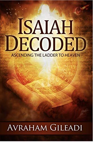 Isaiah Decoded: Ascending the Ladder to Heaven