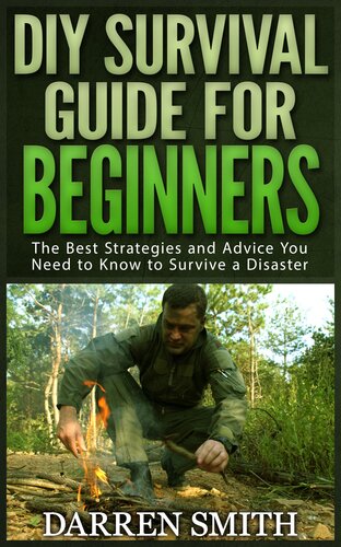 Survival: DIY SURVIVAL GUIDE for Beginners: Survival - The Best Strategies and Advice you Need to Know to Store Food and Water in Order to Survive a Disaster!