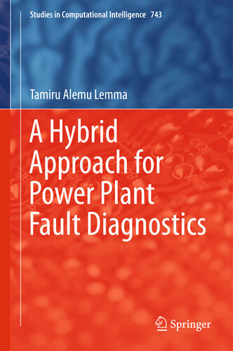 A Hybrid Approach for Power Plant Fault Diagnostics (Studies in Computational Intelligence Book 743)