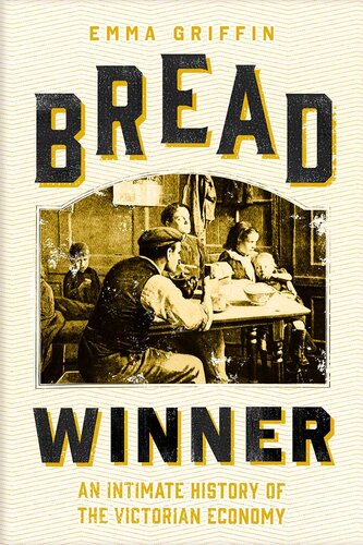 Bread Winner: An Intimate History of the Victorian Economy