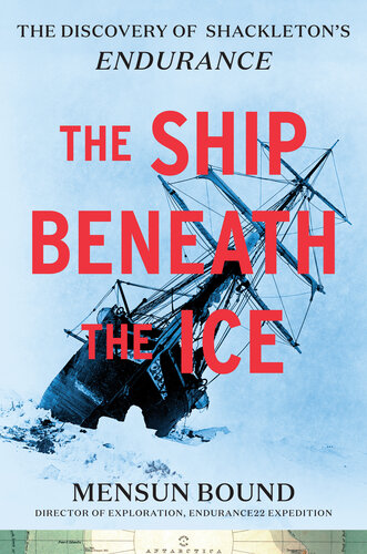 The Ship Beneath the Ice: The Discovery of Shackleton's Endurance