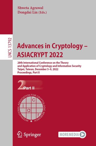 Advances in Cryptology – ASIACRYPT 2022: 28th International Conference on the Theory and Application of Cryptology and Information Security, Taipei, ... II (Lecture Notes in Computer Science, 13792)