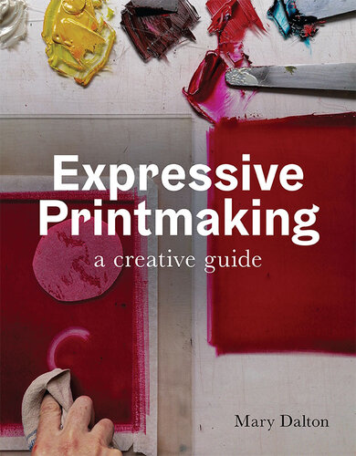 Expressive Printmaking: A creative guide