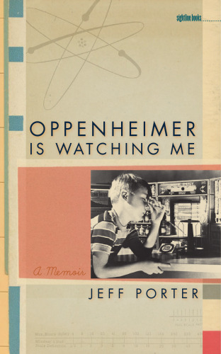 Oppenheimer Is Watching Me: A Memoir (Sightline Books)