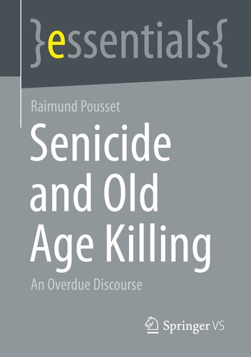 Senicide and Old Age Killing: An Overdue Discourse (essentials)