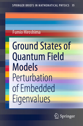 Ground States of Quantum Field Models: Perturbation of Embedded Eigenvalues (SpringerBriefs in Mathematical Physics Book 35)