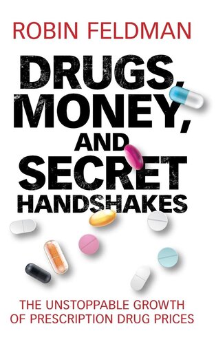 Drugs, Money, and Secret Handshakes: The Unstoppable Growth of Prescription Drug Prices