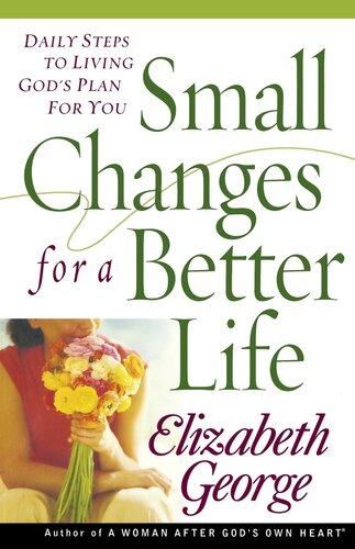 Small Changes for a Better Life: Daily Steps to Living Gods Plan for You