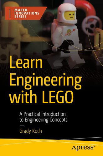 Learn Engineering with LEGO: A Practical Introduction to Engineering Concepts (Maker Innovations Series)