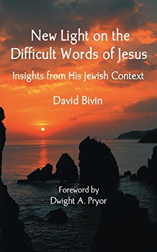 New Light on the Difficult Words of Jesus: Insights from His Jewish Context