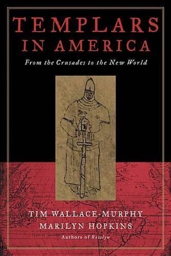 Templars in America: The Secret Legacy of Voyages to America Before Columbus